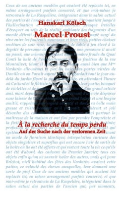 Marcel Proust - Auf der Suche nach der verlorenen Zeit - À la recherche du temps perdu