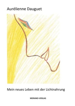 Mein neues Leben mit der Lichtnahrung