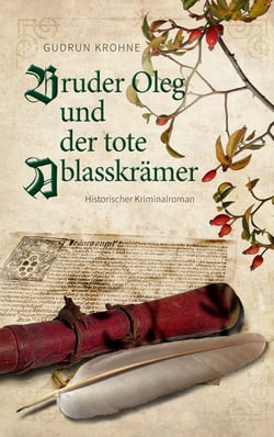 Bruder Oleg und der tote Ablasskrämer - Historischer Kriminalroman