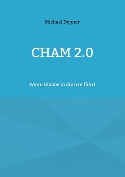 Cham 2.0 - Wenn Glaube in die Irre führt