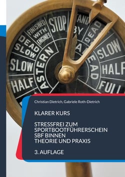 Klarer Kurs - Stressfrei zum Sportbootführerschein Binnen - Theorie und Praxis