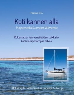 Koti kannen alla - Purjeveneellä Suomesta Välimerelle