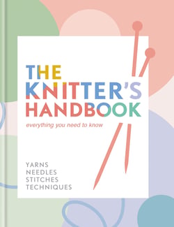 The Knitter's Handbook - Everything you need to know: yarns, needles, stitches, techniques