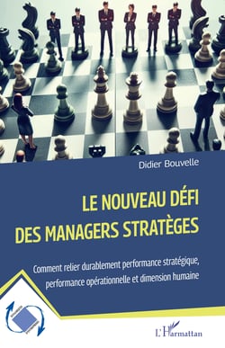 Le nouveau défi des managers stratèges - Comment relier durablement performance stratégique, performance opérationnelle et dimension humaine