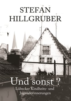 Und sonst? - Lübecker Kindheits- und Jugenderinnerungen