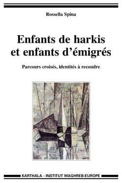 Enfants de harkis et enfants d'émigrés - Parcours croisés, identité à recoudre.