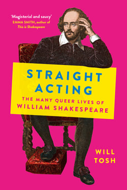 Straight Acting - The Many Queer Lives of William Shakespeare