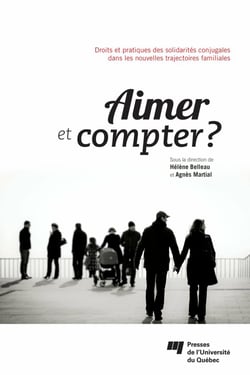 Aimer et compter? - Droits et pratiques des solidarités conjugales dans les nouvelles trajectoires familiales