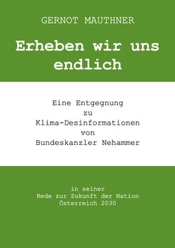 Erheben wir uns endlich - Eine Entgegnung zu Klima-Desinformationen von Bundeskanzler Nehammer in seiner Rede zur Zukunft der Nation Österreich 2030