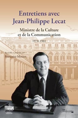 Entretiens avec Jean-Philippe Lecat - Ministre de la culture et de la communication - 1978-1981