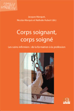 Corps soignant, corps soigné - Les soins infirmiers : de la formation à la profession