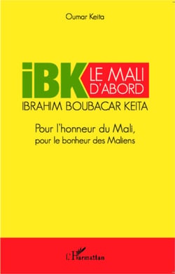 IBK le Mali d'abord - Pour l'honneur du Mali pour le bonheur des Maliens