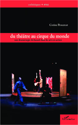 Du théâtre au cirque du monde - Une dramaturgie du hasard dans les arts en action
