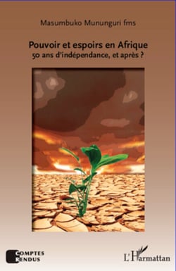 Pouvoir et espoirs en Afrique - 50 ans d'indépendance, et après ?