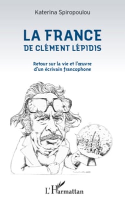 La France de Clément Lépidis - Retour sur la vie et l'oeuvre d'un écrivain francophone