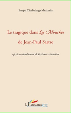 Le tragique dans Les Mouches de Jean-Paul Sartre - La vie contradictoire de l'existence humaine