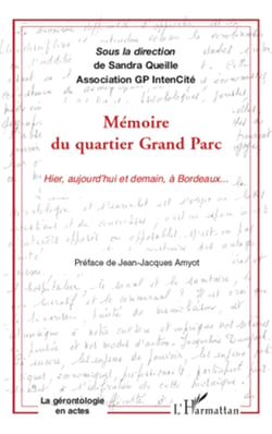 Mémoire du quartier Grand Parc - Hier, aujourd'hui et demain, à Bordeaux...