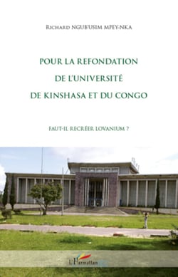 Pour la refondation de l'université de Kinshasa et du Congo - Faut-il recréer Lovanium ?