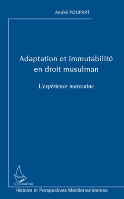 Adaptation et immutabilité en droit musulman - L'expérience marocaine