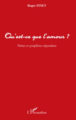Qu'est-ce que l'amour ? - Poètes et prophètes répondent