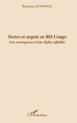 Sectes et argent en RD Congo - Une conséquence d'une Eglise affaiblie