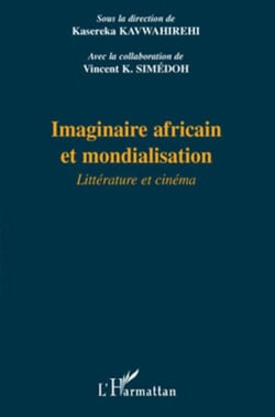 Imaginaire africain et mondialisation - Littérature et cinéma