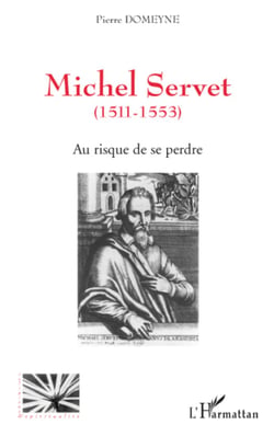 Michel Servet (1511-1553) - Au risque de se perdre