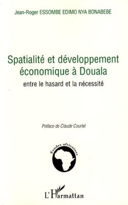 Spatialité et développement économique à Douala - Entre le hasard et la nécessité