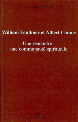 William Faulkner et Albert Camus - Une rencontre : une communauté spirituelle