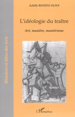 L'idéologie du traître - Art, manière, maniérisme