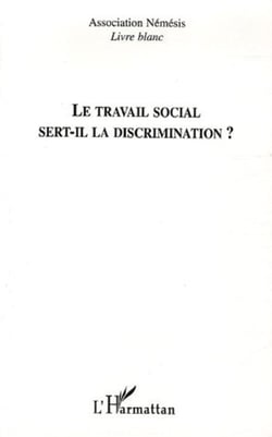 Le travail social sert-il la discrimination - Livre blanc