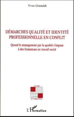 Démarches qualité et identité professionnelle en conflit - Quand le management par la qualité s'impose à des formateurs en travail social