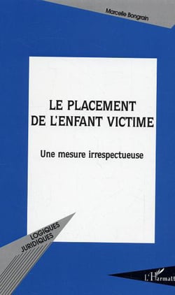Le placement de l'enfant victime - Une mesure irrespectueuse