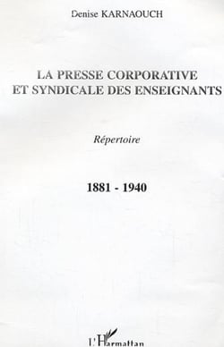 La presse corporative et syndicale des enseignants - 1881-1940