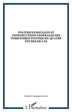 Politiques sociales et constructions fédérales des territoires politiques: quatre études de cas