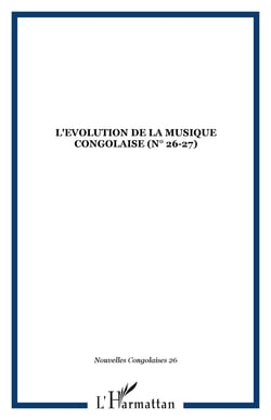 L'EVOLUTION DE LA MUSIQUE CONGOLAISE (n° 26-27)