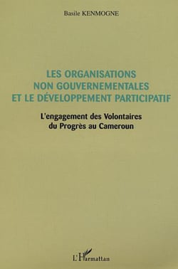Les Organisations non gouvernementales et le développement participatif - L'engagement des Volontaires du Progrès au Cameroun