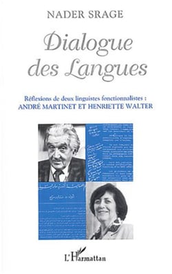 Dialogue des Langues - Réflexions de deux linguistes fonctionnalistes : André MARTINET et Henriette WALTER