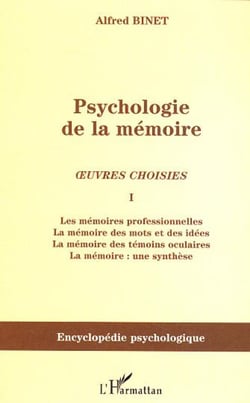 Psychologie de la mémoire - Oeuvres choisies I - Les mémoires professionnelles, la mémoire des mots et des idées, la mémoire des témoins oculaires, la mémoire : une synthèse