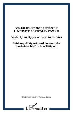 Viabilité et modalités de l'activité agricole - Tome II - Viability and types of rural industries - Leistungsfähigkeit und Formen des landwirtschtaftlichen Tätigkeit