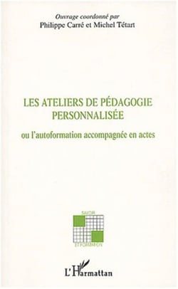 LES ATELIERS DE PEDAGOGIE PERSONNALISEE - Ou l'autoformation accompagnée en actes