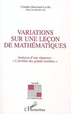 VARIATIONS SUR UNE LEÇON DE MATHEMATIQUES - Analyse d'une séquence : " L'écriture des grands nombres "