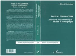 FACE AU TRAUMATISME - Approche psychanalytique : Études et témoignages