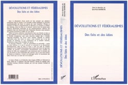 DÉVOLUTIONS ET FÉDÉRALISMES : DES FAITS ET DES IDÉES