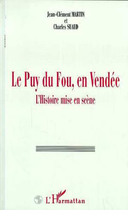 Le Puy du Fou, en Vendée - L'histoire mise en scène