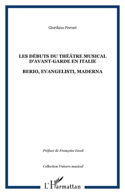 LES DÉBUTS DU THÉÂTRE MUSICAL D'AVANT-GARDE EN ITALIE - BERIO, EVANGELISTI, MADERNA