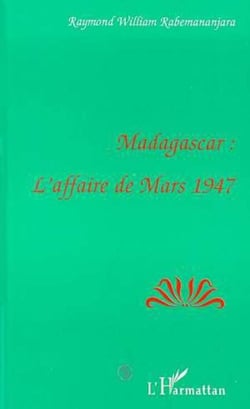 MADAGASCAR : L'AFFAIRE DE MARS 1947