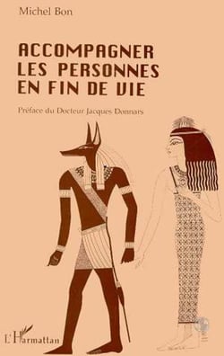 Accompagner les personnes en fin de vie - - Michel BON