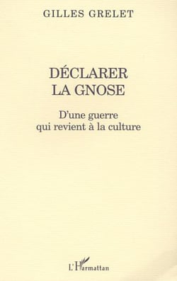 DÉCLARER LA GNOSE - D'une guerre qui revient à la culture