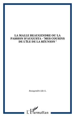 La malle Beaugendre ou la passion d'Augusta - "Mes cousins de l'île de la Réunion "